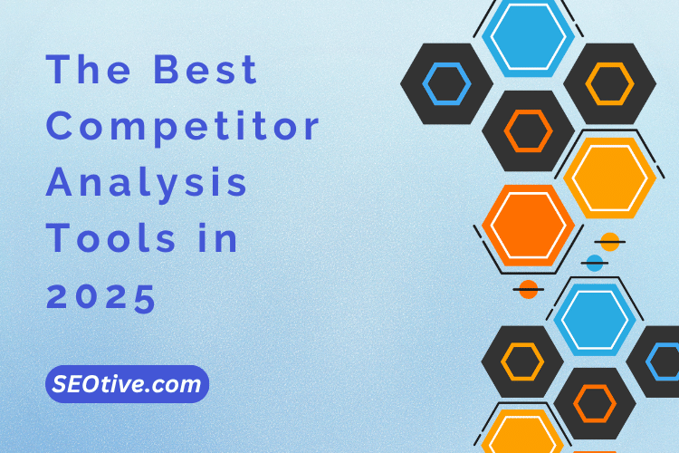 The Best Competitor Analysis Tools in 2025