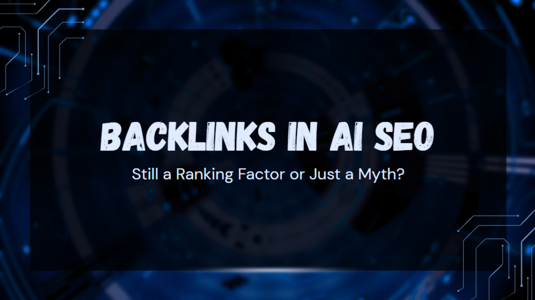 Backlinks in AI SEO: Still a Ranking Factor or Just a Myth?